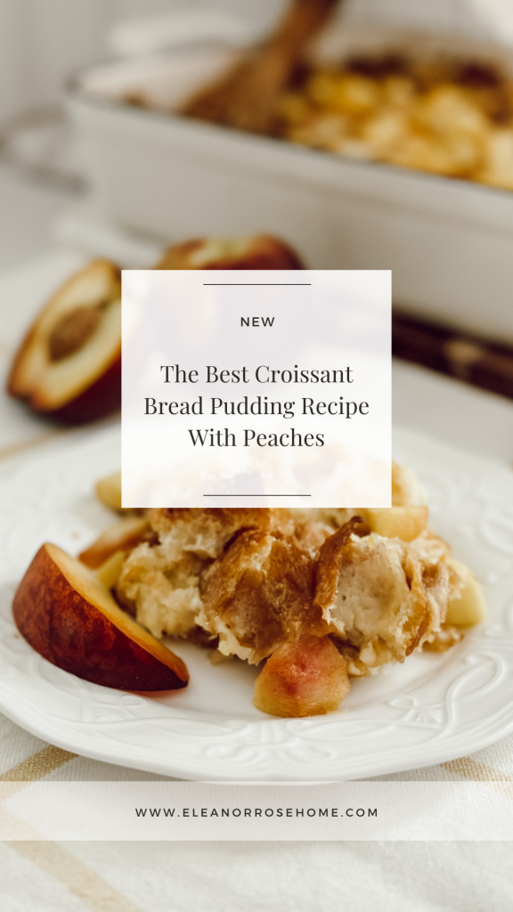 The best croissant bread pudding recipe with peaches.