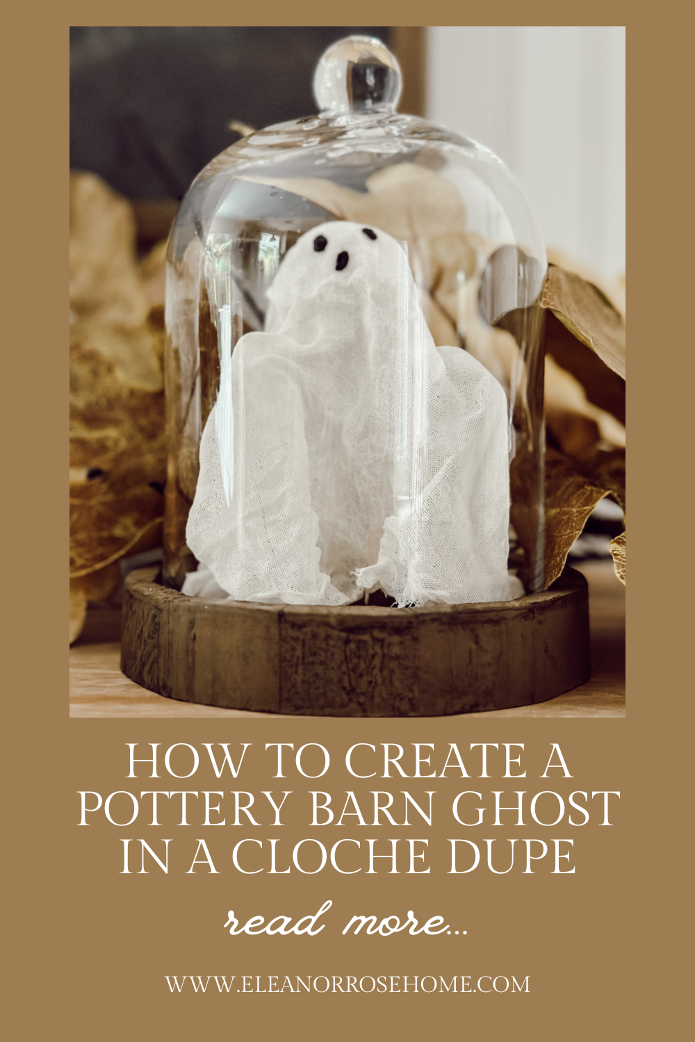Pinterest graphic for a Pottery Barn Dupe ghost in a cloche, easy Halloween DIY.