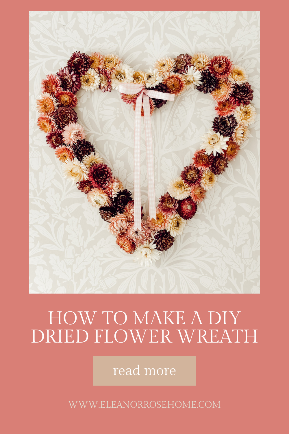 Pinterest graphic how to make a heart shaped Valentine wreath with dried flowers.
