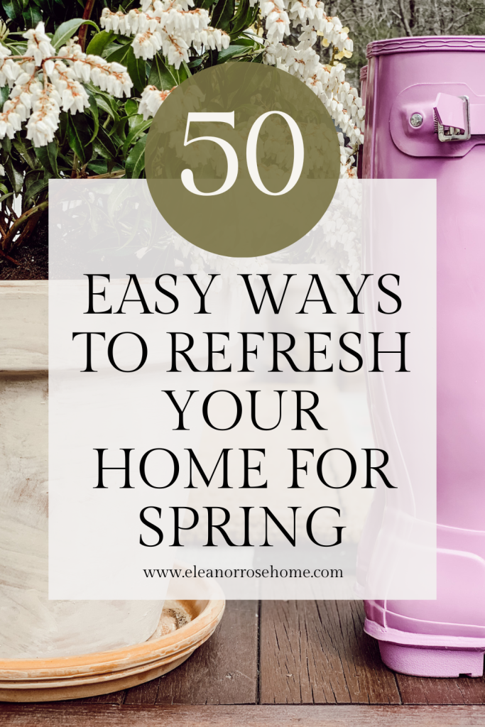 Pinterest Graphic showing fifty easy ways to refresh your home for spring.